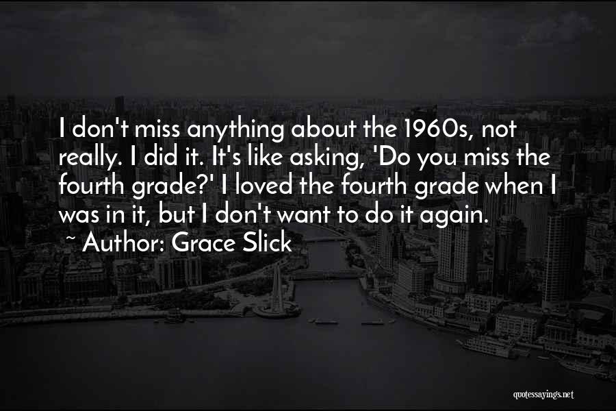 I Really Miss You Quotes By Grace Slick