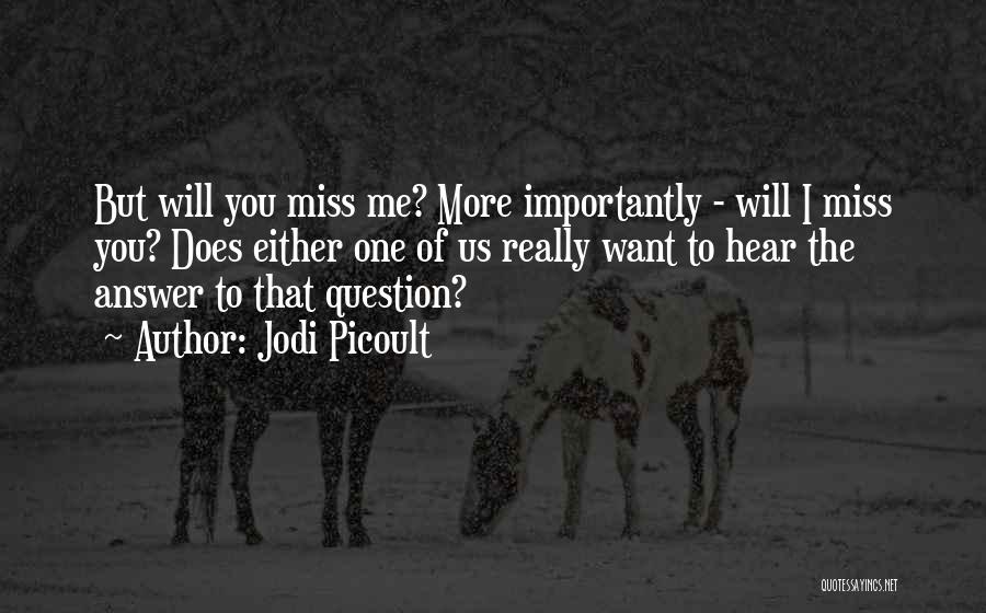 I Really Miss You Quotes By Jodi Picoult