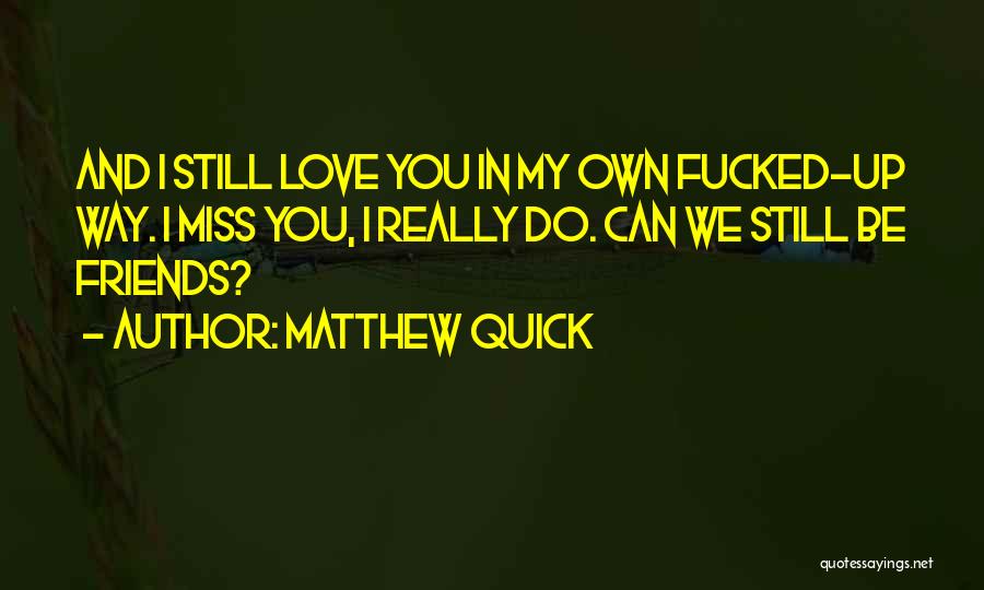 I Really Miss You Quotes By Matthew Quick
