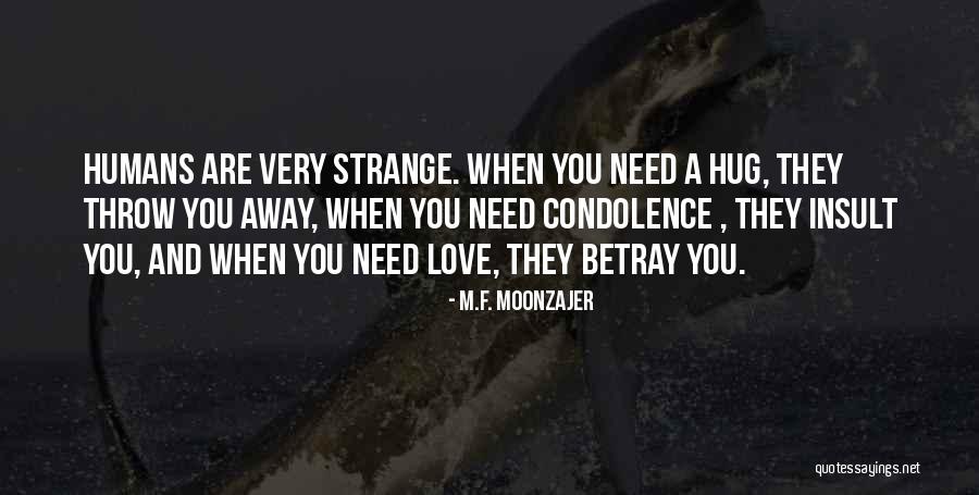 I Really Need A Hug Quotes By M.F. Moonzajer