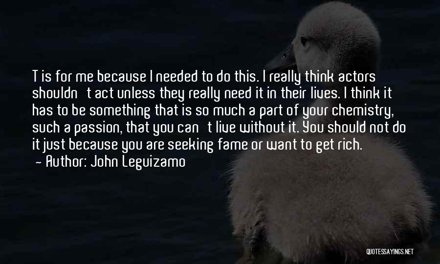 I Really Needed You Quotes By John Leguizamo