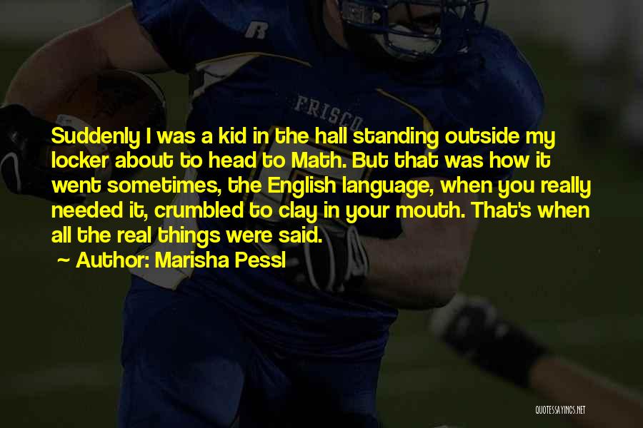 I Really Needed You Quotes By Marisha Pessl