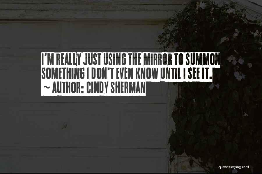 I Really Quotes By Cindy Sherman