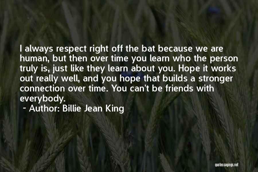 I Really Respect You Quotes By Billie Jean King