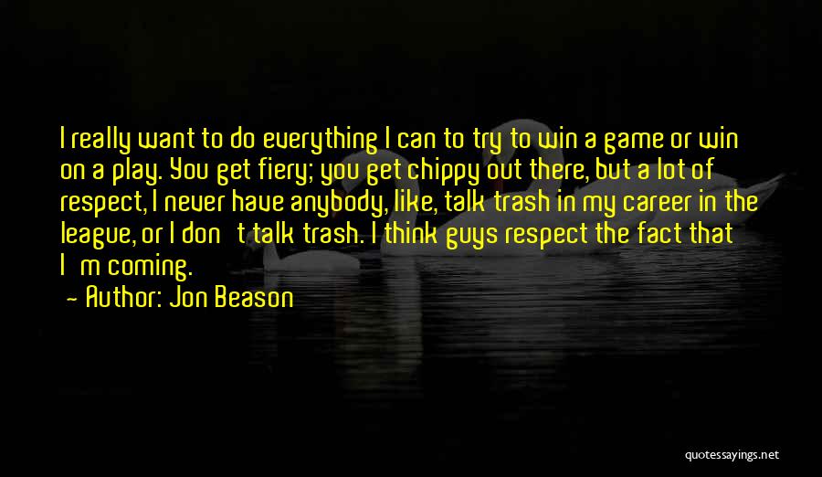 I Really Respect You Quotes By Jon Beason