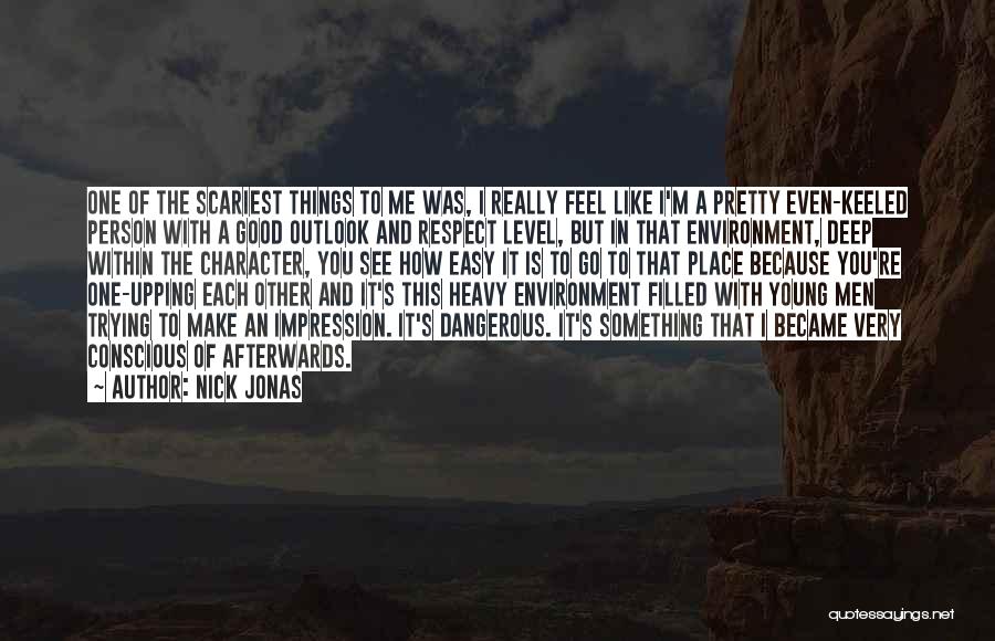 I Really Respect You Quotes By Nick Jonas