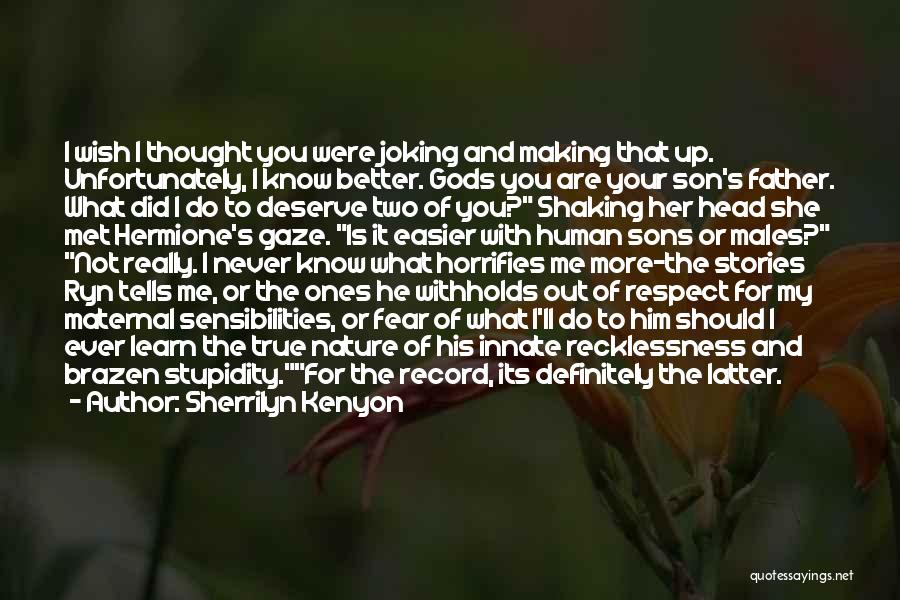 I Really Respect You Quotes By Sherrilyn Kenyon