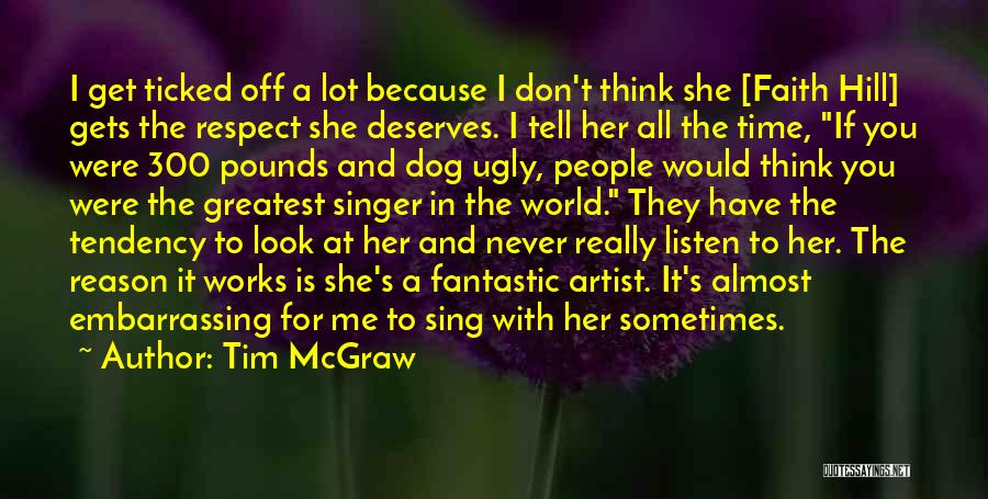 I Really Respect You Quotes By Tim McGraw