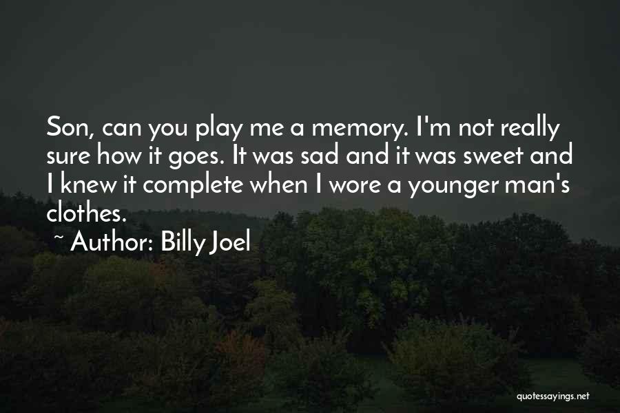 I Really Sad Quotes By Billy Joel