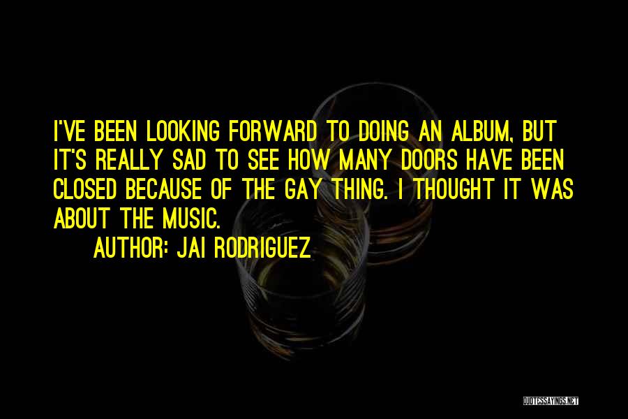 I Really Sad Quotes By Jai Rodriguez