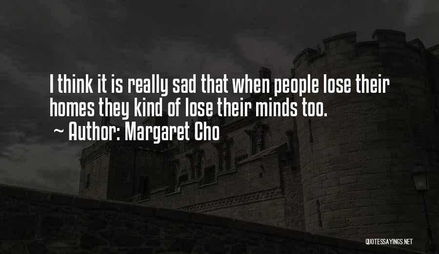 I Really Sad Quotes By Margaret Cho