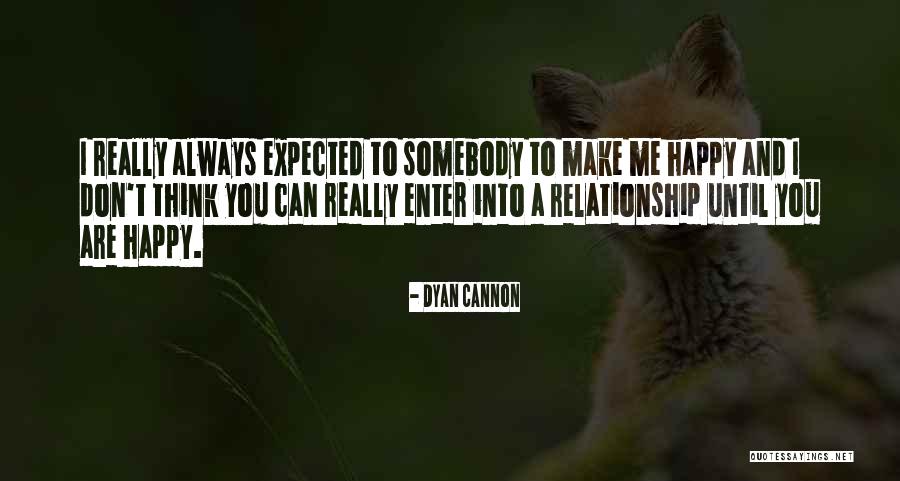 I Really Think I Can Make You Happy Quotes By Dyan Cannon I Really Think I Can Make You Happy Quotes By Dyan Cannon