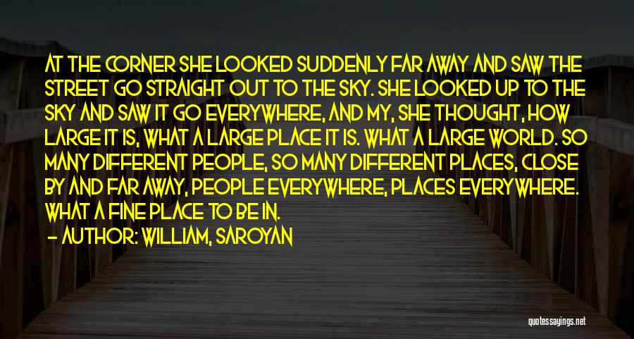 I Really Thought You Were Different Quotes By William, Saroyan