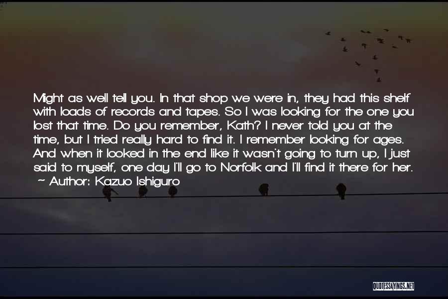 I Really Tried Quotes By Kazuo Ishiguro