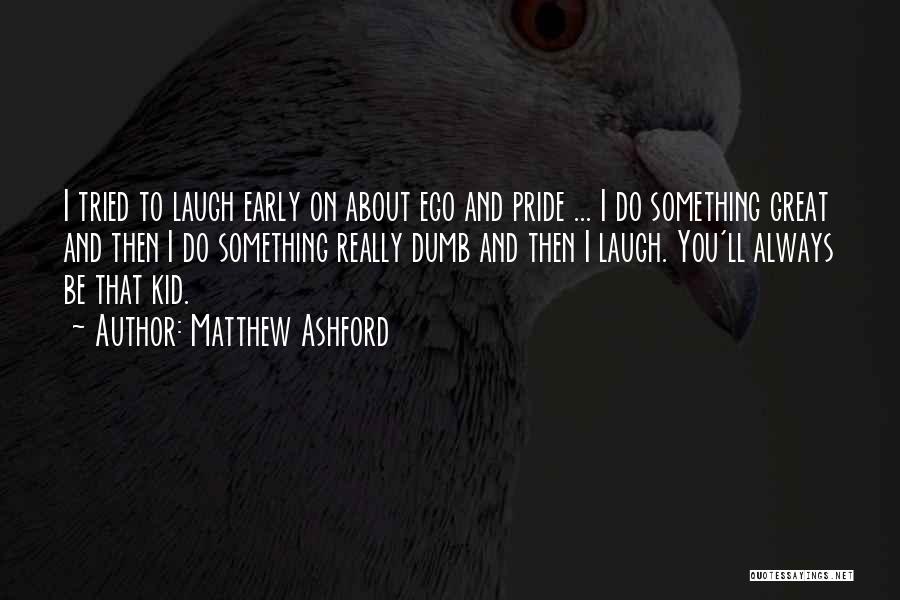 I Really Tried Quotes By Matthew Ashford