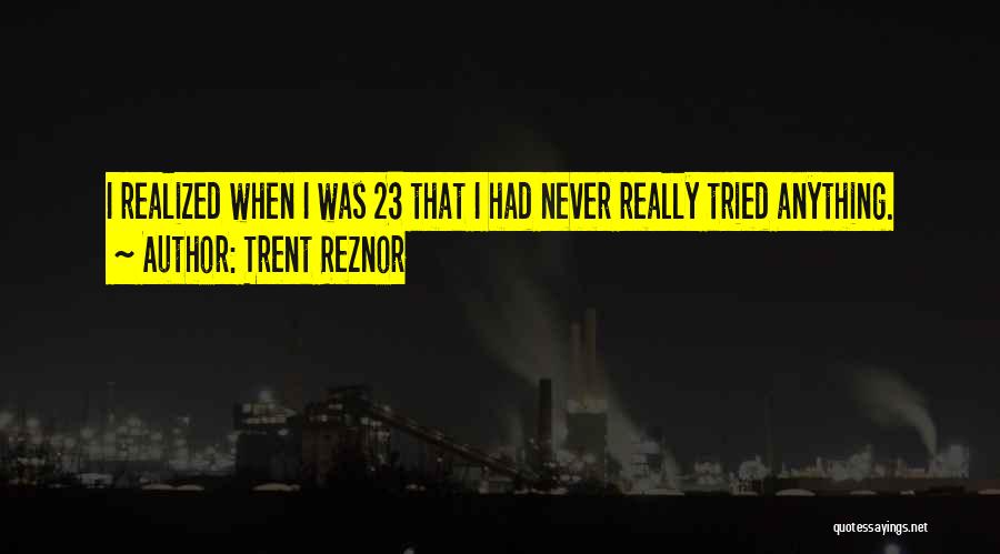 I Really Tried Quotes By Trent Reznor