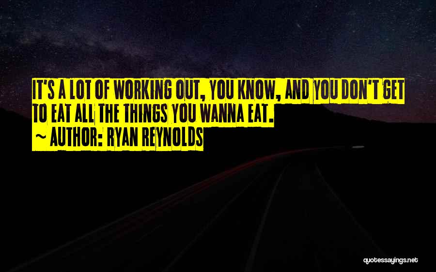 I Really Wanna Get To Know You Quotes By Ryan Reynolds