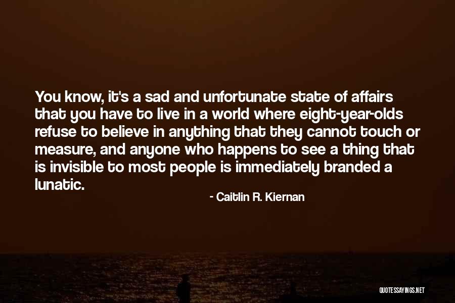 I Refuse To Be Sad Quotes By Caitlin R. Kiernan I Refuse To Be Sad Quotes By Caitlin R. Kiernan