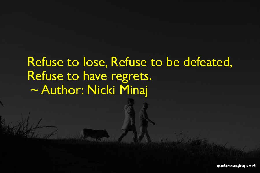 I Refuse To Lose You Quotes By Nicki Minaj