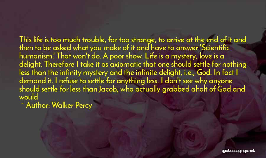 I Refuse To Settle For Anything Less Quotes By Walker Percy