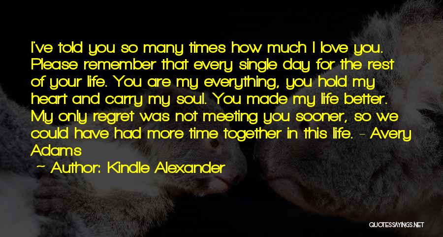 I Regret Meeting You Quotes By Kindle Alexander