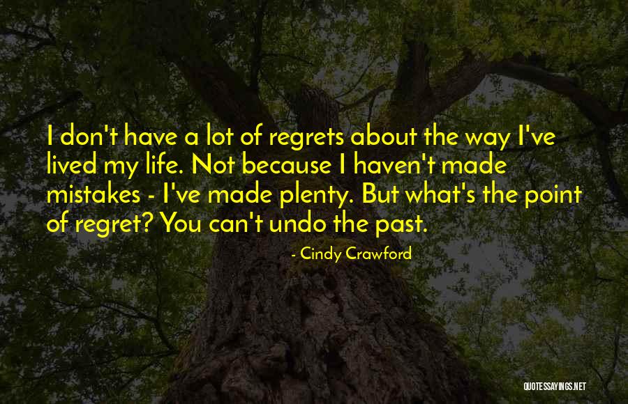 I Regret My Past Quotes By Cindy Crawford I Regret My Past Quotes By Cindy Crawford