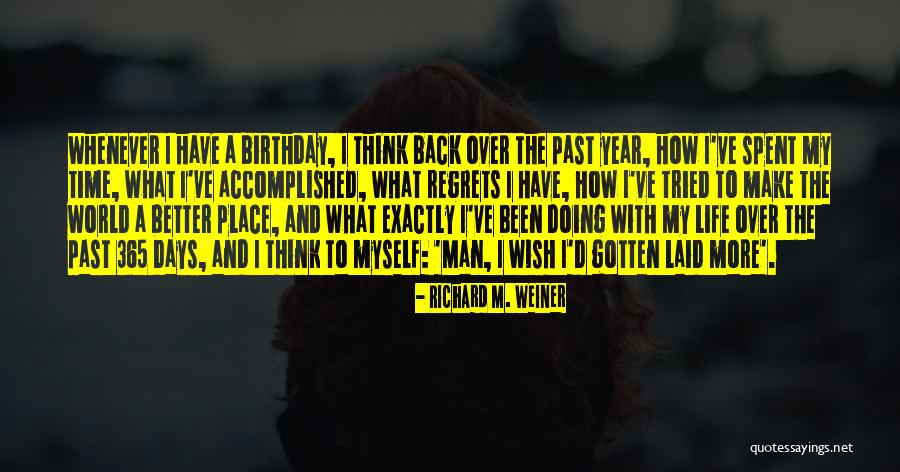 I Regret My Past Quotes By Richard M. Weiner I Regret My Past Quotes By Richard M. Weiner