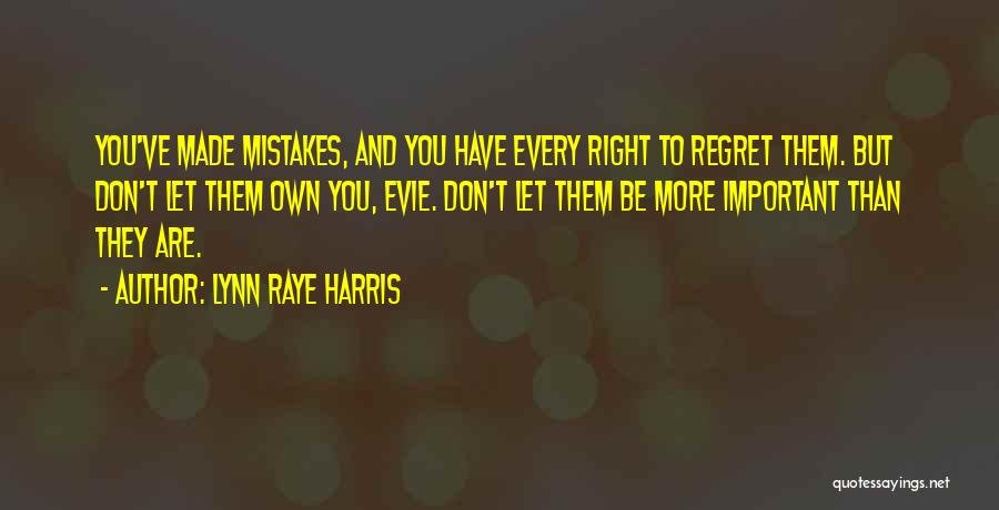 I Regret So Many Things Quotes By Lynn Raye Harris