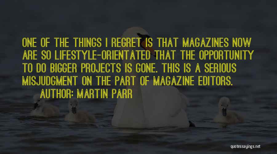 I Regret So Many Things Quotes By Martin Parr