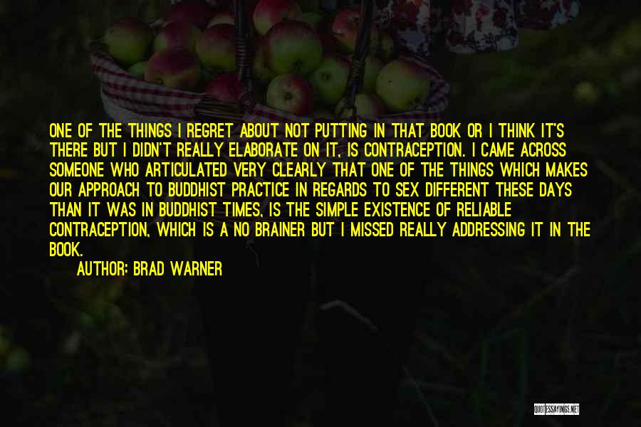I Regret Things Quotes By Brad Warner