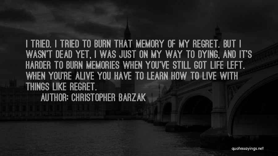 I Regret Things Quotes By Christopher Barzak