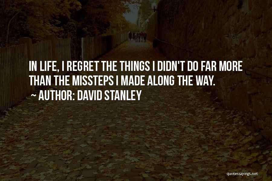 I Regret Things Quotes By David Stanley