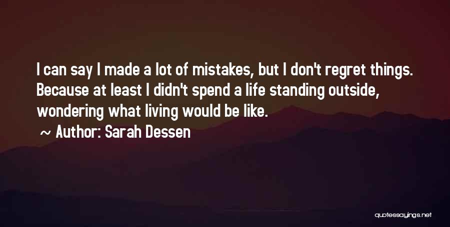 I Regret Things Quotes By Sarah Dessen