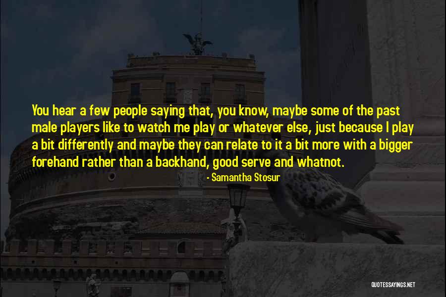 I Relate Quotes By Samantha Stosur I Relate Quotes By Samantha Stosur