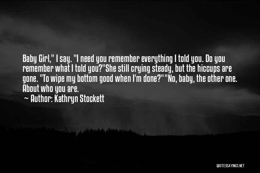 I Remember Everything Quotes By Kathryn Stockett