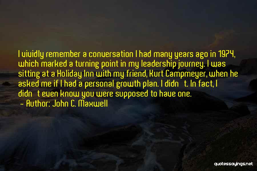 I Remember You My Friend Quotes By John C. Maxwell