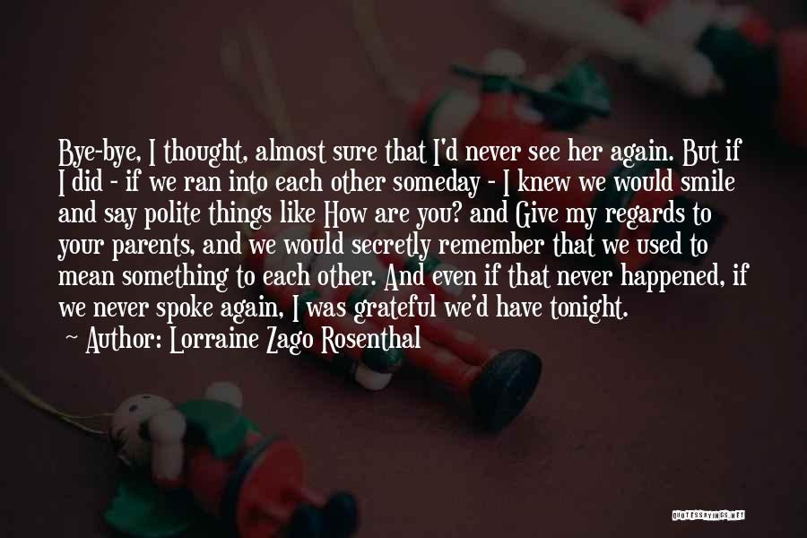 I Remember You My Friend Quotes By Lorraine Zago Rosenthal