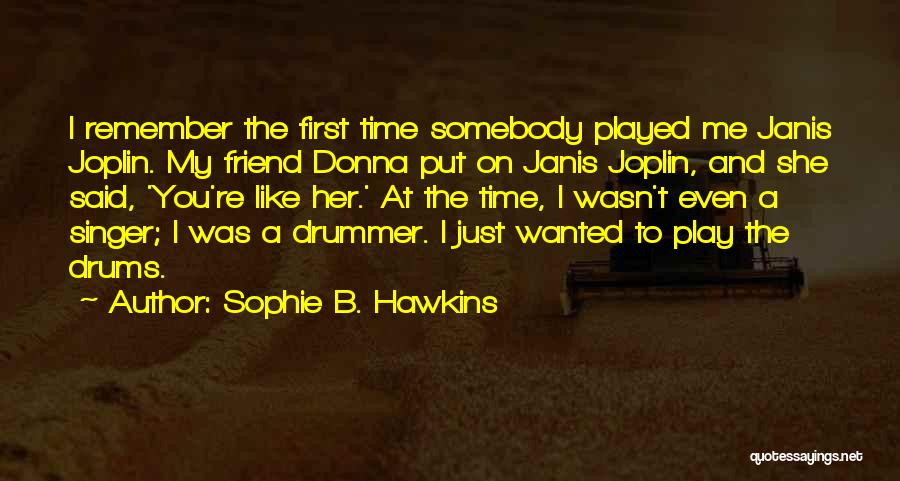 I Remember You My Friend Quotes By Sophie B. Hawkins