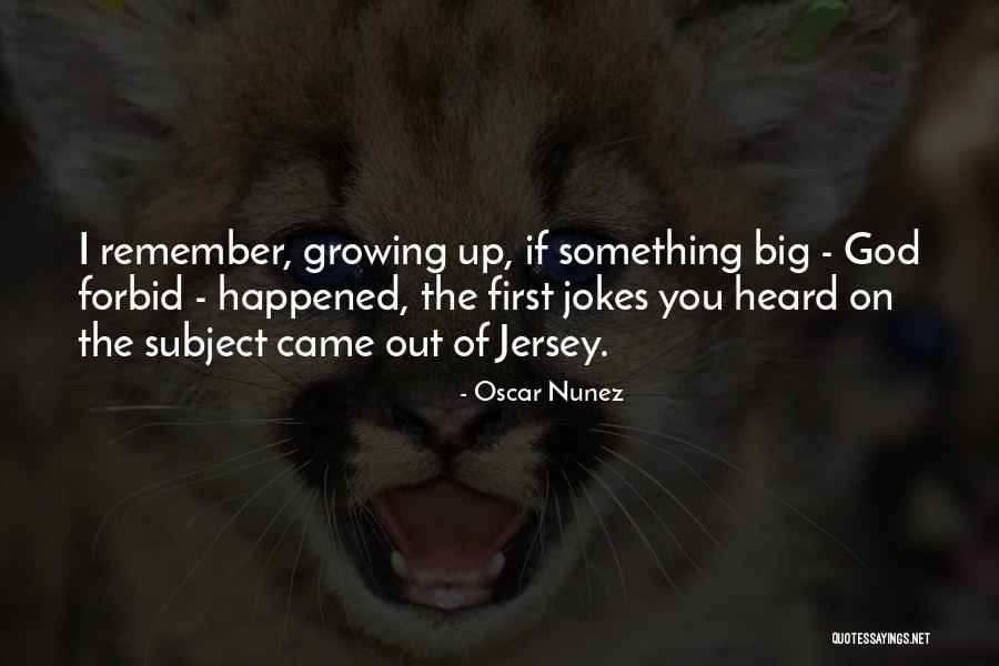 I Remember You Quotes By Oscar Nunez