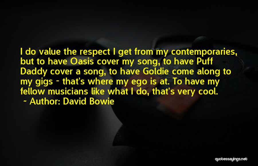 I Respect My Ego Quotes By David Bowie