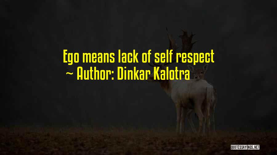 I Respect My Ego Quotes By Dinkar Kalotra