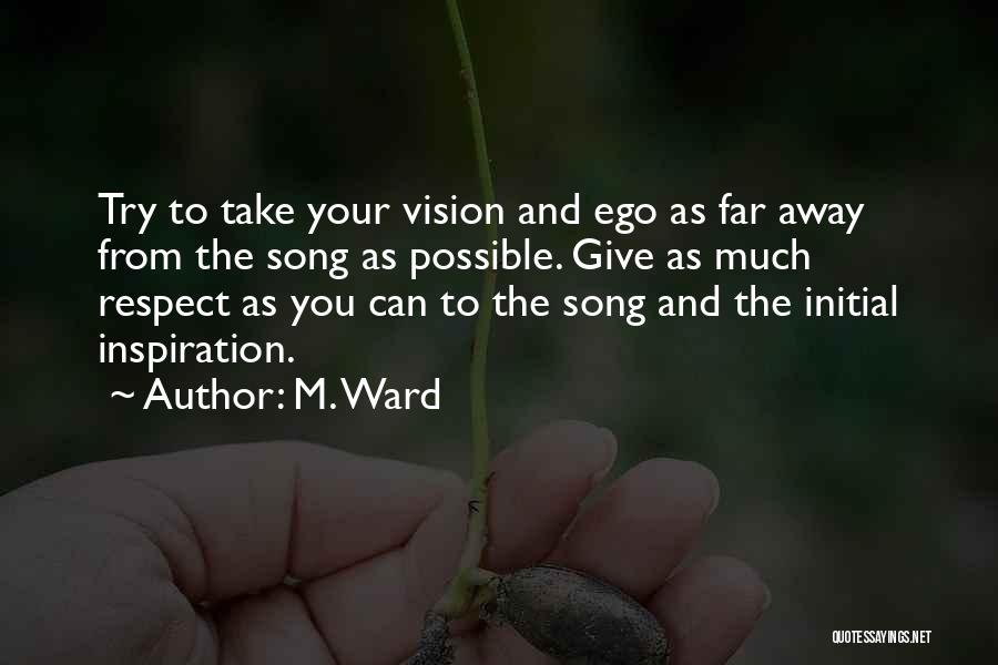 I Respect My Ego Quotes By M. Ward