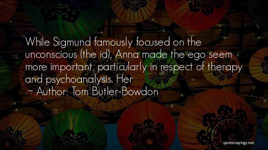 I Respect My Ego Quotes By Tom Butler-Bowdon