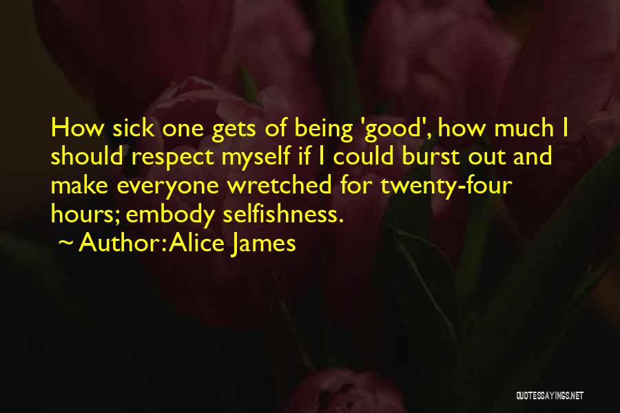 I Respect Myself Quotes By Alice James