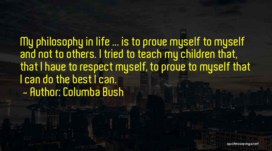 I Respect Myself Quotes By Columba Bush