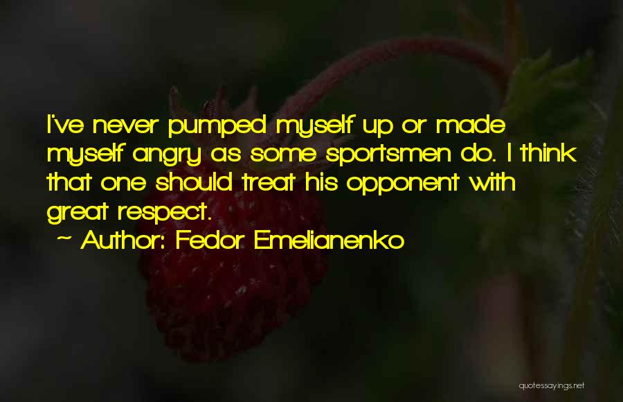 I Respect Myself Quotes By Fedor Emelianenko