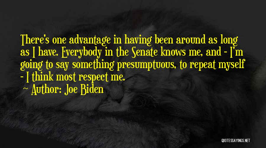 I Respect Myself Quotes By Joe Biden