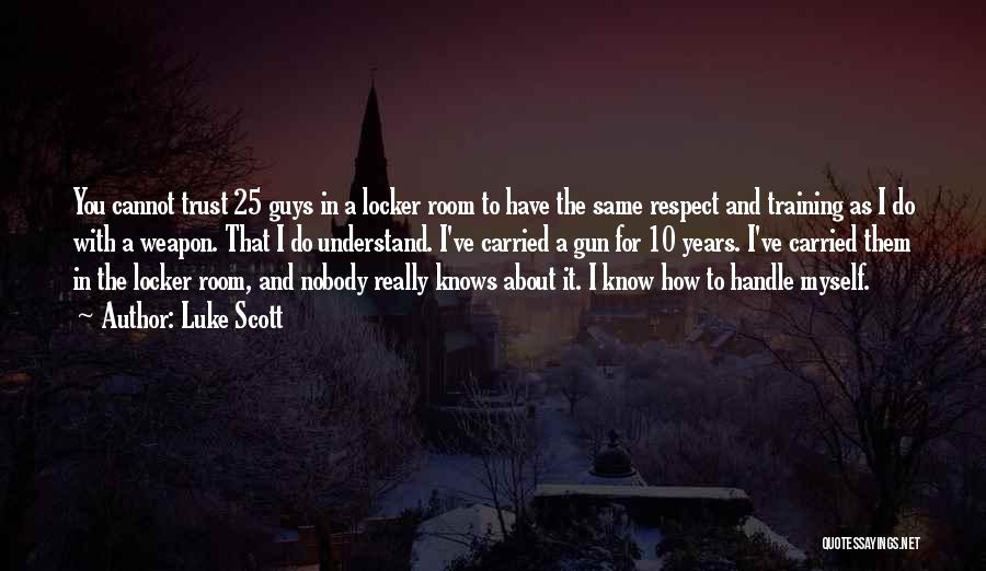 I Respect Myself Quotes By Luke Scott