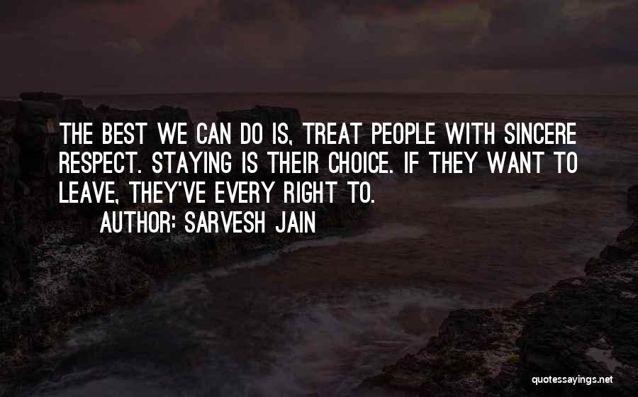 I Respect Your Choice Quotes By Sarvesh Jain