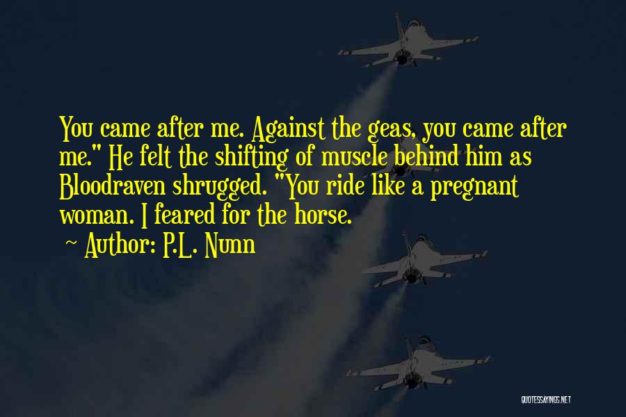 I Ride For Him Quotes By P.L. Nunn